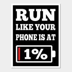 a sign that says run like your phone is at 1 %