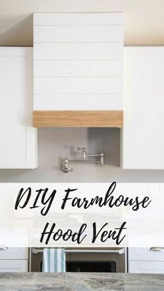 the words diy farmhouse hood vent above an image of a kitchen with white cabinets