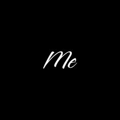 the word me written in white on a black background