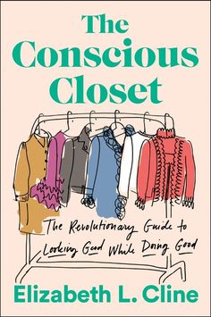 the conscious closet by elizabeth l cline