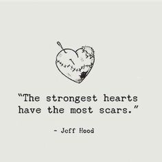 a drawing of a heart with the words,'the strongest hearts have the most scars '