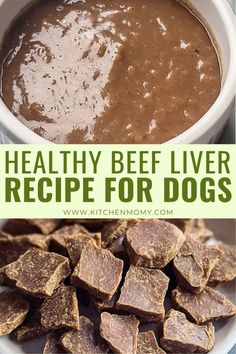 healthy beef liver recipe for dogs in a white bowl and on a plate with brown dog food