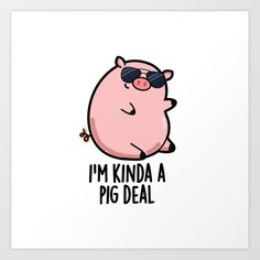 a pink pig with sunglasses and the words i'm kinda a pig deal on it