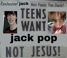 a newspaper advertisement with two young men in front of it and the caption reads, teens want jack pop not jesus