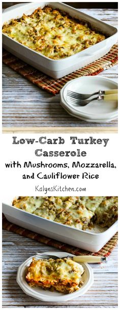 low carb turkey casserole with mushrooms, mozzarella and cauliflower rice