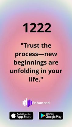 an image with the words 1222 trust the process - new beginnings are unfolding in your life