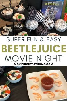 a table topped with cupcakes and desserts next to a movie poster that says, super fun & easy beetlejuice movie night