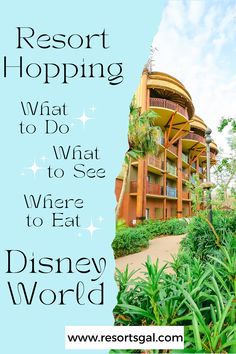 the resort is surrounded by greenery and palm trees with text overlay that reads resort hopping what to do what to see where to eat disney world