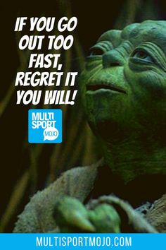 an image of yoda saying if you go out too fast, regt it you will