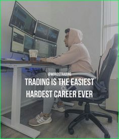 a man sitting at a desk with two computer monitors on it and the caption reads trading is the fastest hardest career ever