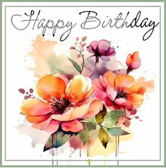 a happy birthday card with watercolor flowers