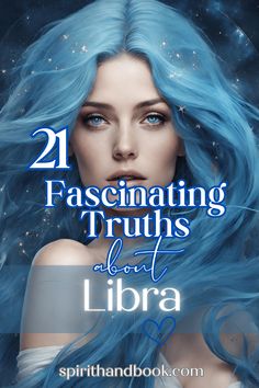 a woman with blue hair and the words fascinating truth about libra