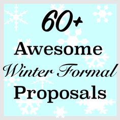 the words, 60 + awesome winter formal proposals on a blue background with snowflakes