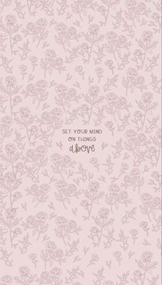 a card with pink flowers and the words, set your mind on things above