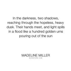 In The Darkness Two Shadows Reaching, Two Shadows, Madeline Miller, Open Quotes, Achilles And Patroclus, Small Planet, Rainbow Butterfly, In The Darkness, The Darkness