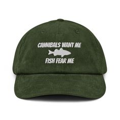 Cannibals Want Me - Fish Fear Me - Funny EmbroideredCorduroy Hat Gift For Fishing Lovers Hat Cap A hat made of corduroy? That's a yes! Get your hands on a hat that'll serve you for ages. The corduroy fabric has stood the test of time thanks to its best features--softness, affordability, and durability. Get yours now! * 100% cotton corduroy * Soft, unstructured crown * Cotton twill sweatband and taping * Adjustable buckle * Blank product sourced from China Fish Fear Me, Embroidered Corduroy, Zen Gifts, Funky Shirts, Fishing Hats, Corduroy Hat, Fishing Gift, Fisherman Gifts, Funny Hats