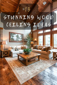 a living room filled with furniture and wood floors in front of large windows that reads,'17 stunning wood ceilinging ideas '