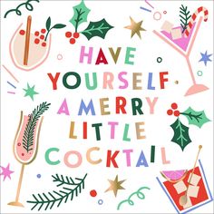 have yourself merry little cocktail poster with holiday decorations and drinks on the bottom right hand corner