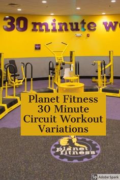 an indoor gym with yellow equipment and the words planet fitness 30 minute circuit workout variations