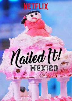 a cake with pink frosting and a doll on top that says nailed it mexico