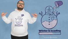 Winter is loading snowman t-shirt design T Shirt Fundraiser, Shirt Advertisement, Snowman Shirt, Water Illustration, Graphic Tee Design, Environmental Graphics, Design Geometric