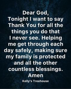 a quote that says dear god, tonight i want to say thank you for all the things