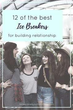 three women standing next to each other with the words 12 of the best ice breakers for building