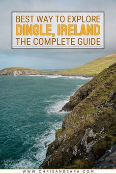 the coastline with text overlay that reads best way to explore dingle, ireland the complete guide