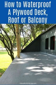 how to waterproof a plywood deck, roof or balcony with text overlay