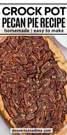 a homemade crock pot pecan pie is shown with the title text above it