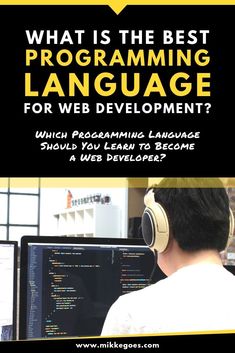 a man wearing headphones sitting in front of a computer with the words what is the best programming language for web development?