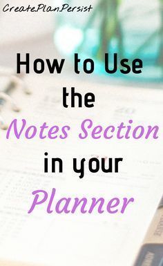 a notebook with the words how to use the notes section in your planner on it