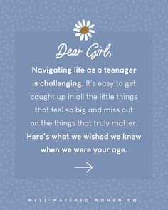 a blue background with the words dear girl, navigating life as a teenager is challenging it's easy to get caught up in all the little things that matter