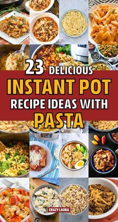 25 delicious instant pot recipe ideas with pasta and other foods that are ready to be eaten