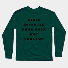 Girls Invented Punk Rock Not England T-Shirt - Kim's Punk Rock Shirt as worn by Sonic's Gordon. Classic Punk Rock Shirt for girls and guys who love Punk Rock. -- Choose from our vast selection of Long Sleeve T-Shirts to match with your favorite design to make the perfect custom graphic Long Sleeve T-shirt. Pick your favorite: Classic or Premium. Customize your color! For men and women. Edgy Long Sleeve T-shirt With Screen Print, Punk Long Sleeve T-shirt With Letter Print, Punk Style Long Sleeve T-shirt With Letter Print, Edgy Green Tops For Fall, Alternative Style Letter Print T-shirt For Fall, Punk Style Graphic T-shirt For Fall, Grunge Long Sleeve T-shirt With Text Print, Alternative Style T-shirt For Fall Concert, Grunge Graphic T-shirt For Fall