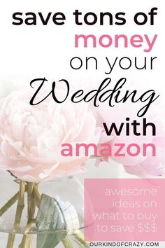 a pink flower in a vase with the words save tons of money on your wedding with amazon