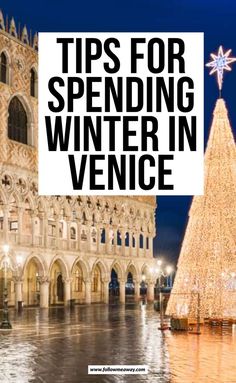 a lighted christmas tree in front of a building with the words tips for spending winter in venice