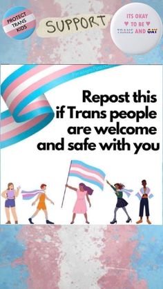 a poster with people holding flags and the words repost this if transs people are welcome and safe with you