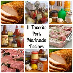 various pictures of food including meat, sauces and condiments with the words 11 favorite pork marinade recipes