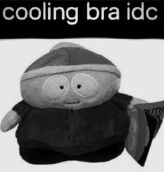 a black and white photo of a stuffed animal with the words cooling bra idc on it