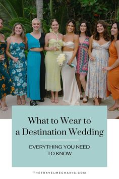 a group of women standing together with the words what to wear to a destination wedding everything you need to know