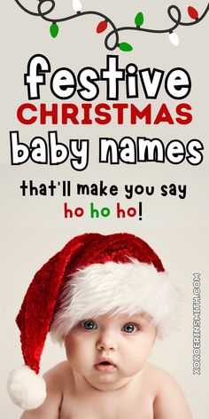 cute baby with santa hat and title festive christmas baby names Holiday Names, Baby Names List, Christmas Baby Names, Baby Name Ideas