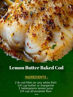 the ingredients for lemon butter baked god are displayed on a green background with white lettering