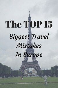 the eiffel tower in paris with text overlay that reads, the top 15 biggest travel mistakes in europe