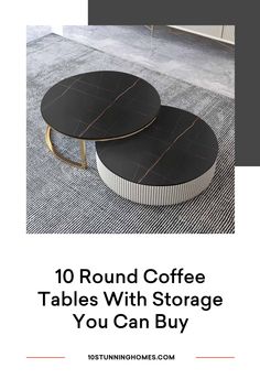 two round coffee tables sitting on top of each other with text reading 10 round coffee tables with storage you can buy