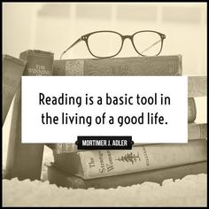 reading is a basic tool in the living of a good life