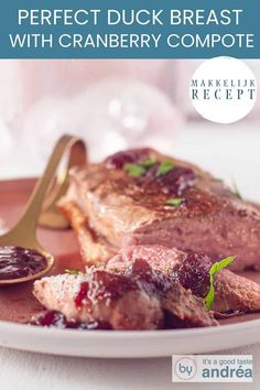 A portion of a pink plate with duck breast from which three slices have been cut. A golden spoon with homemade cranberry sauce next to it. A text: easy recipe, Duck Breast with Cranberry Compote Cranberry Compote, Duck Breast, Sweet Sauce, Main Meals, Savoury Food, Christmas Food, Dinner Party, Cranberry, Sauce