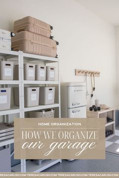 organized garage storage area with boxes and bins on shelving unit, text overlay reads home organization how we organize our garage