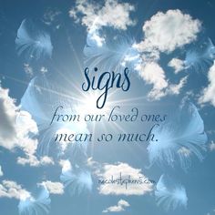 the words signs from our loved ones mean so much on a blue sky with white clouds