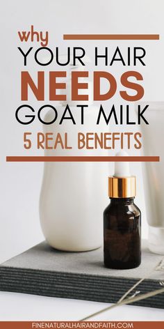 a bottle of goat milk next to a white vase with the words why your hair needs goat milk 5 real benefits